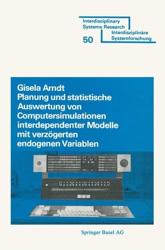 Planung und Stastistische Auswertung von Computersimulationen interdependenter Modelle mit verzögerten endogenen Variablen Spektralradius- und Parameterschätzung nach der zweistufigen Methode der Kleinsten Quadrate und der Maximum-Likelihood-Methode bei beschränkter Information