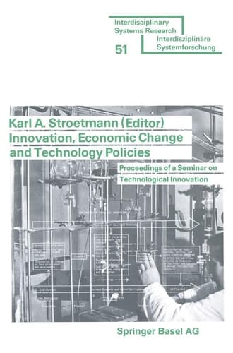 Innovation, Economic Change and Technology Policies Proceedings of a Seminar on Technological Innovation held in Bonn, Federal Republic of Germany, April 5 to 9, 1976