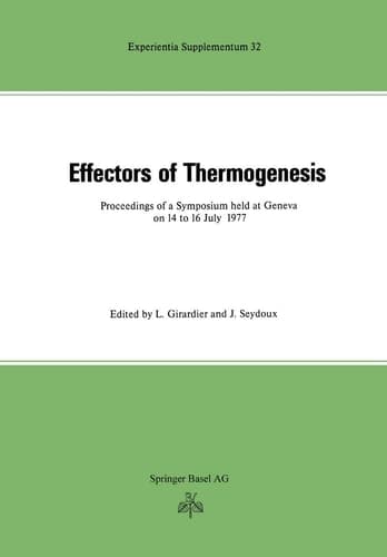 Effectors of Thermogenesis Proceedings of a Symposium held at Geneva (Switzerland) on 14 to 16 July 1977