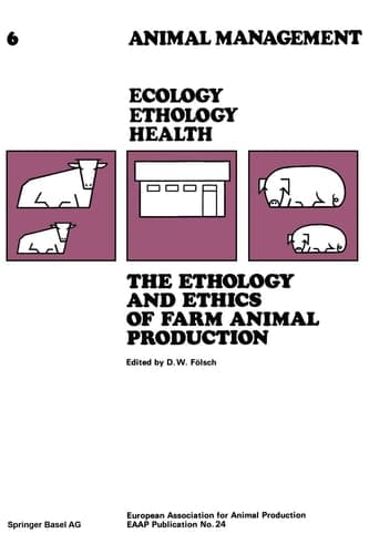 The Ethology and Ethics of Farm Animal Production Proceedings of the 28th Annual Meeting