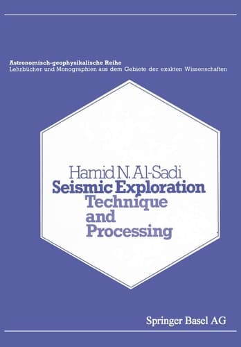Seismic Exploration: Technique and Processing (Lehrbücher und Monographien aus dem Gebiete der exakten Wissenschaften)