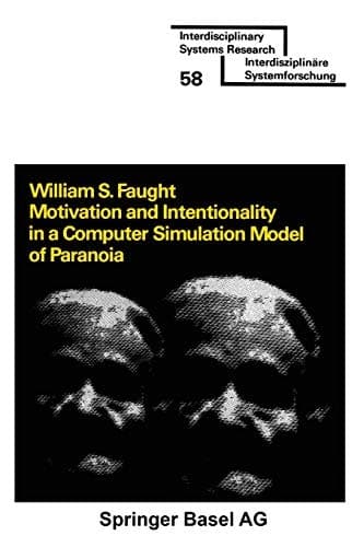 Motivation and Intentionality in a Computer Simulation Model of Paranoia (Interdisciplinary Systems Research)