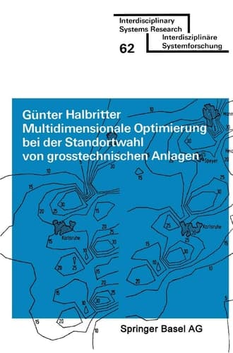 Multidimensionale Optimierung bei der Standortwahl von grosstechnischen Anlagen Lösung ökonomisch-ökologischer Zielkonflikte mit einem spieltheoretischen Verfahren