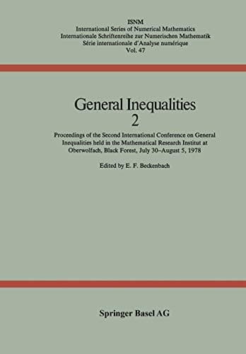 General Inequalities 2: Proceedings of the Second International Conference on General Inequalities, Held in the Mathematical Research Institut at ... Series of Numerical Mathematics, Vol. 47)