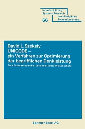 UNICODE — ein Verfahren zur Optimierung der begrifflichen Denkleistung Eine Einführung in die Vereinheitlichte Wissenschaft