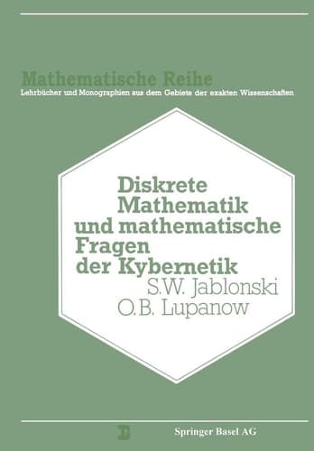 Diskrete Mathematik und Mathematische Fragen der Kybernetik (Lehrbücher und Monographien aus dem Gebiete der exakten Wissenschaften) (German Edition)
