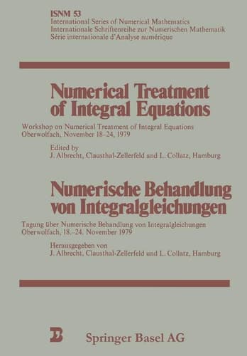 Numerical Treatment of Integral Equations / Numerische Behandlung von Integralgleichungen Workshop on Numerical Treatment of Integral Equations Oberwolfach, November 18–24, 1979 / Tagung über Numerische Behandlung von Integralgleichungen Oberwolfach, 18.–24. November 1979
