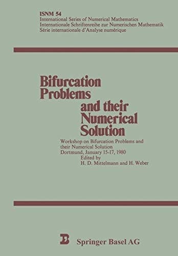 Bifurcation Problems and Their Numerical Solution: Workshop on Bifurcation Problems and Their Numerical Solution Dortmund, January 15-17, 1980 ... Numerical Mathematics, 54) (German Edition)