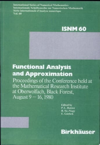 Functional Analysis and Approximation Proceedings of the Conference Held at the Mathematical Research Institute at Oberwolfach, Black Forest, August 9-16, 1980