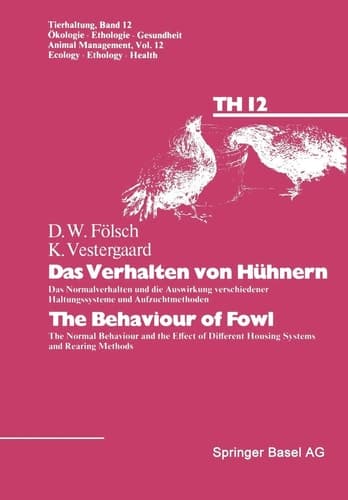 Das Verhalten von Hühnern / The Behaviour of Fowl Das Normalverhalten und die Auswirkung verschiedener Haltungssysteme und Aufzuchtmethoden / The Normal Behaviour and the Effect of Different Housing Systems and Rearing Methods