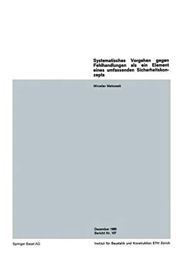 Systematisches Vorgehen gegen Fehlhandlungen als ein Element eines umfassenden Sicherheitskonzepts / A System of Strategies against Human Errors as an Element of an Overall Safety Concept / Procédé systématique contre des erreurs humaines en tant qu’élément d’un concept général de sécurité