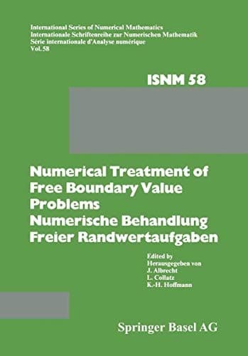 Numerical Treatment of Free Boundary Value Problems / Numerische Behandlung freier Randwertaufgaben: Workshop on Numerical Treatment of Free Boundary ... Series of Numerical Mathematics)