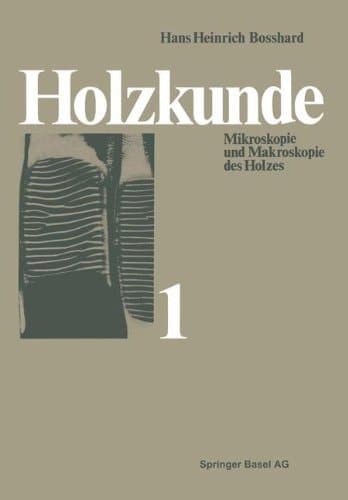Holzkunde Band 1 Mikroskopie und Makroskopie des Holzes