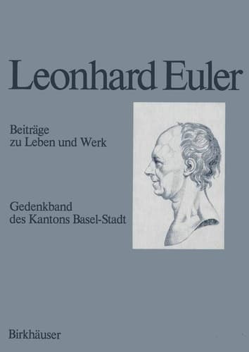 Leonhard Euler 1707–1783: Beiträge zu Leben und Werk (German Edition)