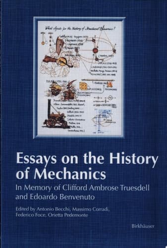 Essays on the History of Mechanics In Memory of Clifford Ambrose Truesdell and Edoardo Benvenuto