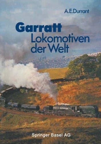 Garratt-Lokomotiven der Welt Übersetzt und bearbeitet von Wolfgang Stoffels