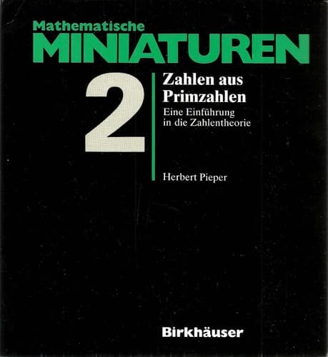 Zahlen aus Primzahlen (Mathematische Miniaturen, 2) (German Edition)