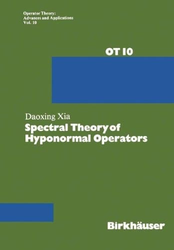 Spectral Theory of Hyponormal Operators (Operator Theory: Advances and Applications)
