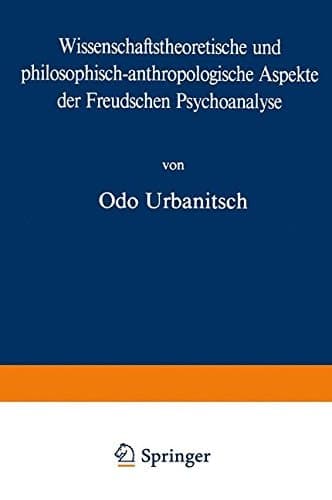 Wissenschaftstheoretische und philosophisch-anthropologische Aspekte der Freudschen Psychoanalyse