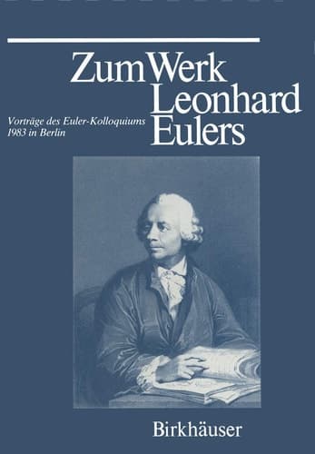 Zum Werk Leonhard Eulers Vorträge des Euler-Kolloquiums im Mai 1983 in Berlin