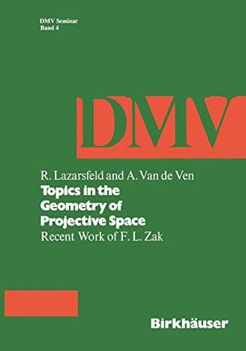 Topics in the Geometry of Projective Space: Recent Work of F.L. Zak (Oberwolfach Seminars, 4)