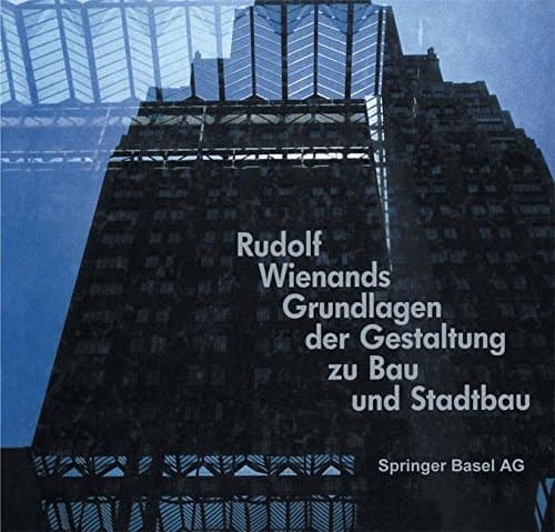 Rudolf Wienands Grundlagen der Gestaltung zu Bau und Stadtbau (German Edition)