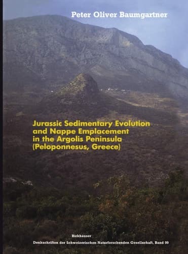Denkschriften der Schweizerischen Akademie XCVIIII der Naturwissenschaften DSANW. Jurassic Sedimentary Evolution and Nappe Emplacement in the Argolis Peninsula (Peleponnesus, Greece)