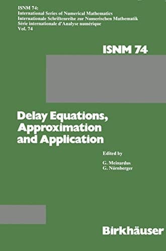 Delay Equations, Approximation and Application International Symposium at the University of Mannheim, October 8–11, 1984