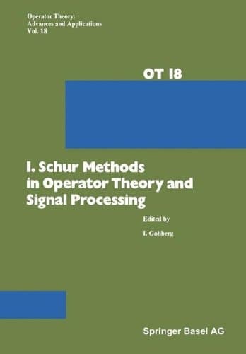 I. Schur Methods in Operator Theory and Signal Processing (Operator Theory: Advances and Applications) (German Edition)