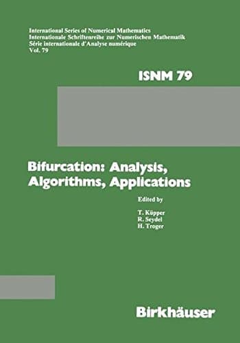 Bifurcation: Analysis, Algorithms, Applications: Proceedings of the Conference at the University of Dortmund, August 18–22, 1986 (International Series of Numerical Mathematics, 79)