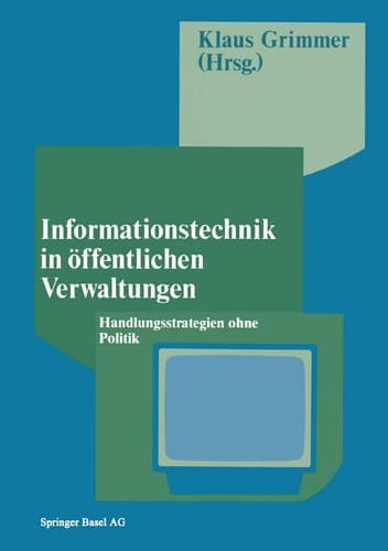 Informationstechnik in Öffentlichen Verwaltungen: Handlungsstrategien Ohne Politik (Policy Forschung, 3) (German Edition)