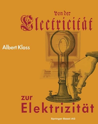 Von der Electricität zur Elektrizität: Ein Streifzug durch die Geschichte der Elektrotechnik Elektroenergetik und Elektronik (German Edition)