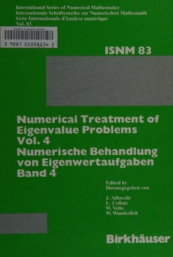 Numerical Treatment of Eigenvalue Problems Vol.4 / Numerische Behandlung von Eigenwertaufgaben Band 4 Workshop in Oberwolfach, Nov. 30 – Dec. 6,1986 / Tagung in Oberwolfach, 30. November – 6. Dezember 1986