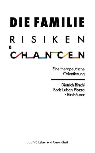 Die Familie: Risiken und Chancen Eine therapeutische Orientierung