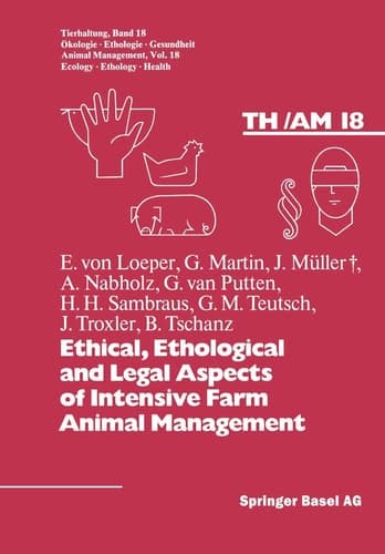 Ethical, Ethological and Legal Aspects of Intensive Farm Animal Management (Tierhaltung Animal Management, 18)