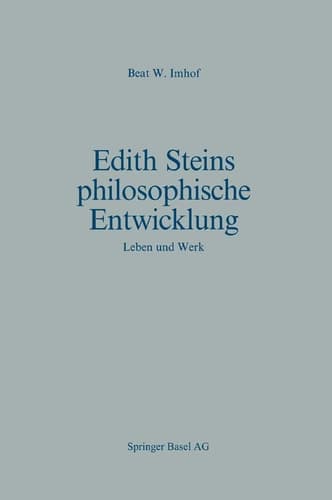 Edith Steins philosophische Entwicklung: Leben und Werk (Basler Beiträge zur Philosophie und Geschichte) (German Edition)