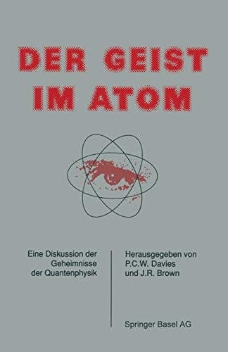 Der Geist im Atom Eine Diskussion der Geheimnisse der Quantenphysik