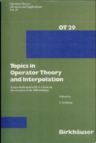 Topics in Operator Theory and Interpolation Essays dedicated to M. S. Livsic on the occasion of his 70th birthday