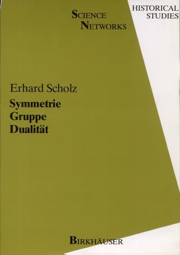 Symmetrie Gruppe Dualität Zur Beziehung zwischen theoretischer Mathematik und Anwendungen in Kristallographie und Baustatik des 19. Jahrhunderts