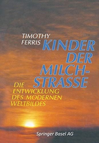 Kinder der Milchstrasse Die Entwicklung des modernen Weltbildes