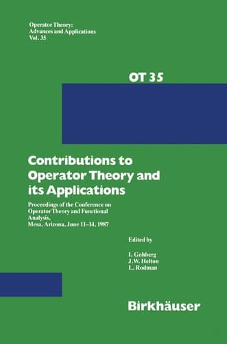 Contributions to Operator Theory and its Applications Proceedings of the Conference on Operator Theory and Functional Analysis, Mesa, Arizona, June 11–14, 1987