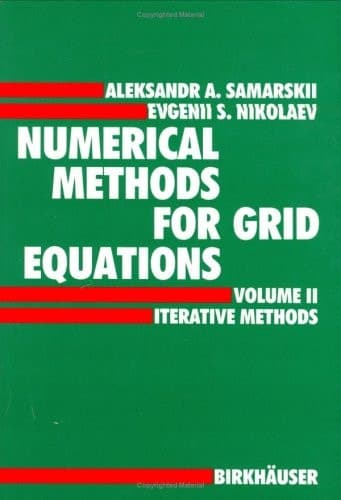 Numerical Methods for Grid Equations Volume II Iterative Methods