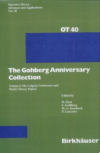 The Gohberg Anniversary Collection Volume I: The Calgary Conference and Matrix Theory Papers
