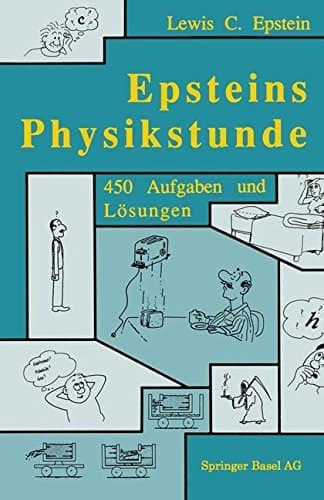 Epsteins Physikstunde 450 AUFGABEN UND LÖSUNgen