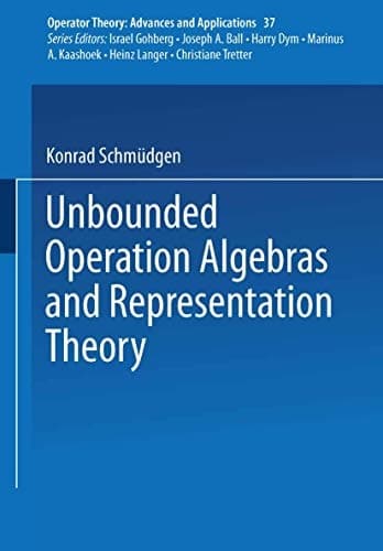 Unbounded Operator Algebras and Representation Theory (Operator Theory: Advances and Applications, 37)