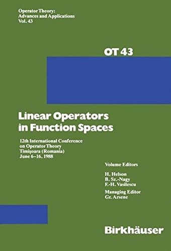 Linear Operators in Function Spaces 12th International Conference on Operator Theory Timi?oara (Romania) June 6–16, 1988