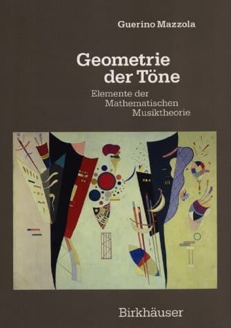 Geometrie der Töne Elemente der Mathematischen Musiktheorie