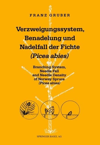 Verzweigungssystem, Benadelung und Nadelfall der Fichte (Picea abies) Branching System, Needle Fall and Needle Density of Norway Spruce (Picea abies)