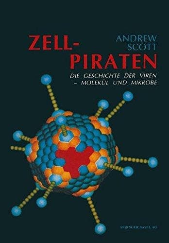 Zellpiraten Die Geschichte der Viren — Molekül und Mikrobe