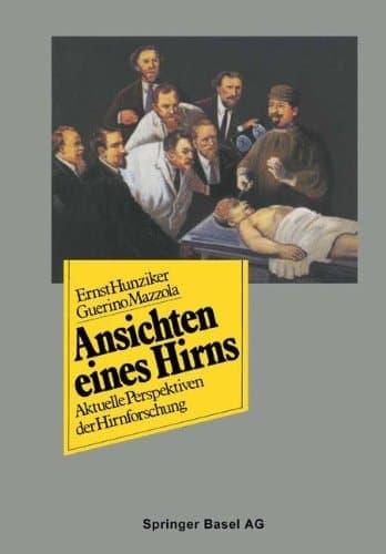 Ansichten eines Hirns Aktuelle Perspektiven der Hirnforschung